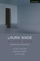 Laura Wade: Plays One (Wade Laura (Autor)) - Laura Wade: Plays One (Wade Laura (Author))