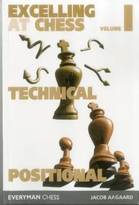 Doskonałość w szachach Tom 1. Techniczne i pozycyjne - Excelling at Chess Volume 1. Technical and Positional