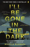 I'll Be Gone in the Dark - bestseller nr 1 New York Timesa - I'll Be Gone in the Dark - The #1 New York Times Bestseller