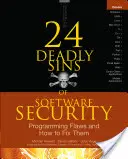 24 śmiertelne grzechy bezpieczeństwa oprogramowania: Błędy w programowaniu i jak je naprawić - 24 Deadly Sins of Software Security: Programming Flaws and How to Fix Them