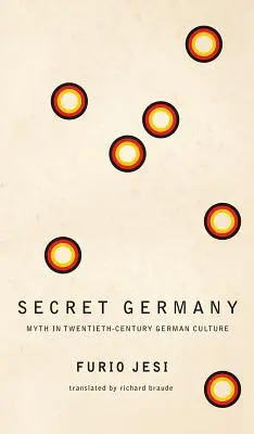 Sekretne Niemcy: Mit w kulturze niemieckiej XX wieku - Secret Germany: Myth in Twentieth-Century German Culture