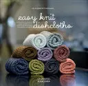 Łatwe ścierki do naczyń: Naucz się robić na drutach ścieg po ściegu dzięki nowoczesnym projektom Stashbuster - Easy Knit Dishcloths: Learn to Knit Stitch by Stitch with Modern Stashbuster Projects