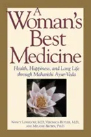 Najlepszy lek dla kobiety: Zdrowie, szczęście i długie życie dzięki Maharishi Ayur-Veda - A Woman's Best Medicine: Health, Happiness, and Long Life Through Maharishi Ayur-Veda