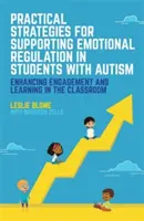 Praktyczne strategie wspierania regulacji emocji u uczniów z autyzmem: Zwiększanie zaangażowania i uczenia się w klasie - Practical Strategies for Supporting Emotional Regulation in Students with Autism: Enhancing Engagement and Learning in the Classroom