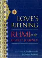 Love's Ripening: Rumi w podróży serca - Love's Ripening: Rumi on the Heart's Journey