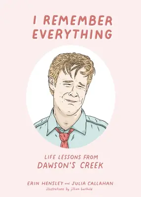 Pamiętam wszystko: lekcje życia z serialu Dawson's Creek - I Remember Everything: Life Lessons from Dawson's Creek