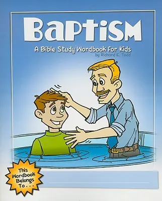 Chrzest: Podręcznik do studiowania Biblii dla dzieci - Baptism: A Bible Study Wordbook for Kids