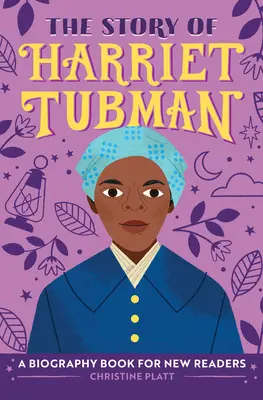 Historia Harriet Tubman: Książka biograficzna dla początkujących czytelników - The Story of Harriet Tubman: A Biography Book for New Readers