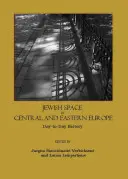 Przestrzeń żydowska w Europie Środkowej i Wschodniej: Historia na co dzień - Jewish Space in Central and Eastern Europe: Day-To-Day History