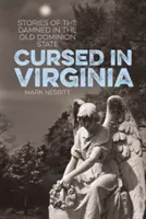 Przeklęci w Wirginii: Historie przeklętych w stanie Stare Dominium - Cursed in Virginia: Stories of the Damned in the Old Dominion State