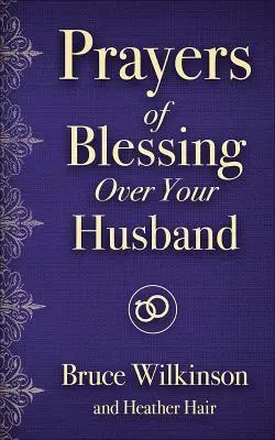 Modlitwy o błogosławieństwo dla męża - Prayers of Blessing Over Your Husband