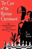 Sprawa rosyjskiej szachownicy: Tajemnica Sherlocka Holmesa dopiero teraz ujawniona - The Case of the Russian Chessboard: A Sherlock Holmes Mystery Only Now Revealed