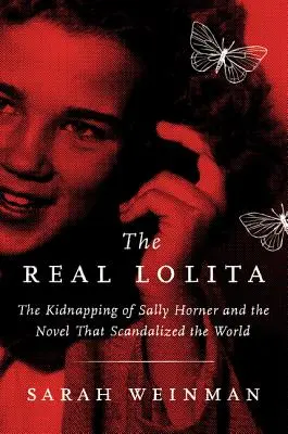 Prawdziwa Lolita: Porwanie Sally Horner i powieść, która skandalizowała świat - The Real Lolita: The Kidnapping of Sally Horner and the Novel That Scandalized the World