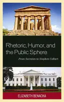 Retoryka, humor i sfera publiczna: Od Sokratesa do Stephena Colberta - Rhetoric, Humor, and the Public Sphere: From Socrates to Stephen Colbert