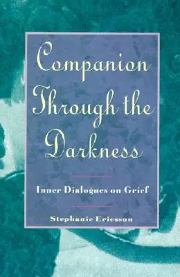 Towarzysz przez ciemność: Wewnętrzne dialogi o żałobie - Companion Through the Darkness: Inner Dialogues on Grief