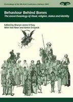 Behaviour Behind Bones: Zooarcheologia rytuału, religii, statusu i tożsamości - Behaviour Behind Bones: The Zooarchaeology of Ritual, Religion, Status and Identity