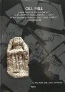 Gill Mill: Późniejszy prehistoryczny krajobraz i rzymska osada w dolinie dolnego Windrush w Gill Mill, niedaleko Witney, O - Gill Mill: Later Prehistoric Landscape and a Roman Nucleated Settlement in the Lower Windrush Valley at Gill Mill, Near Witney, O