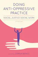 Doing Anti-Oppressive Practice: Praca socjalna na rzecz sprawiedliwości społecznej, wyd. 2 - Doing Anti-Oppressive Practice: Social Justice Social Work, 2nd Edition