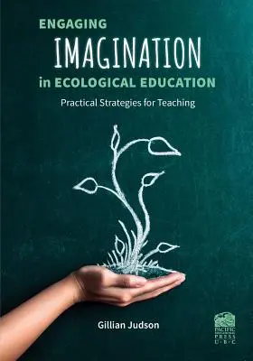 Angażowanie wyobraźni w edukację ekologiczną: Praktyczne strategie dla nauczycieli - Engaging Imagination in Ecological Education: Practical Strategies for Teachers