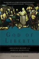 God of Liberty: Religijna historia rewolucji amerykańskiej - God of Liberty: A Religious History of the American Revolution