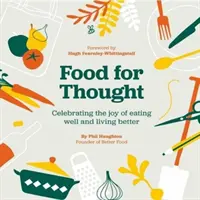 Food For Thought - Świętowanie radości z dobrego jedzenia i lepszego życia - Food For Thought - Celebrating the joy of eating well and living better