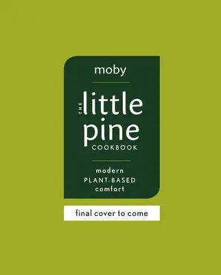 The Little Pine Cookbook: Nowoczesna kuchnia roślinna - The Little Pine Cookbook: Modern Plant-Based Comfort