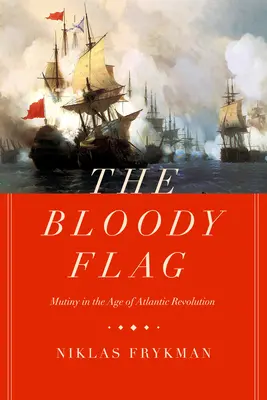 Krwawa flaga, 30: Bunt w epoce rewolucji atlantyckiej - The Bloody Flag, 30: Mutiny in the Age of Atlantic Revolution