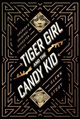 Tiger Girl and the Candy Kid: Oryginalna amerykańska para gangsterów - Tiger Girl and the Candy Kid: America's Original Gangster Couple