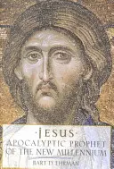 Jezus: Apokaliptyczny prorok nowego tysiąclecia - Jesus: Apocalyptic Prophet of the New Millennium