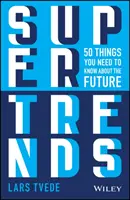 Supertrendy: 50 rzeczy, które musisz wiedzieć o przyszłości - Supertrends: 50 Things You Need to Know about the Future