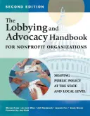 Podręcznik lobbingu i rzecznictwa dla organizacji non-profit, wydanie drugie: Kształtowanie polityki publicznej na poziomie stanowym i lokalnym - The Lobbying and Advocacy Handbook for Nonprofit Organizations, Second Edition: Shaping Public Policy at the State and Local Level