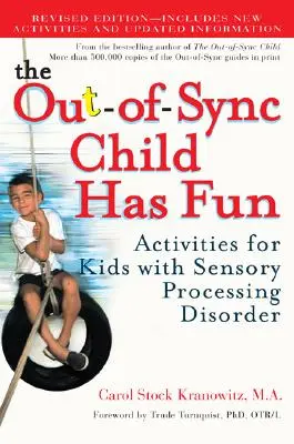 Dziecko niezsynchronizowane ma frajdę: Zajęcia dla dzieci z zaburzeniami przetwarzania sensorycznego - The Out-Of-Sync Child Has Fun: Activities for Kids with Sensory Processing Disorder