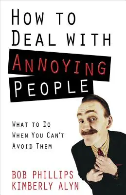 Jak radzić sobie z irytującymi ludźmi - How to Deal with Annoying People