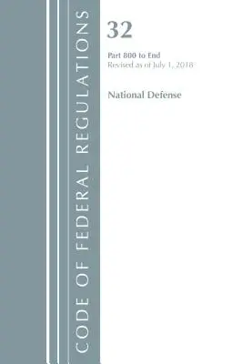 Code of Federal Regulations, Title 32 National Defense 800-End, poprawiony od 1 lipca 2018 r. (Office of The Federal Register (U.S.)) - Code of Federal Regulations, Title 32 National Defense 800-End, Revised as of July 1, 2018 (Office Of The Federal Register (U.S.))