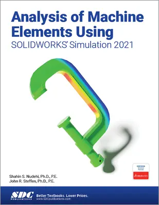 Analiza elementów maszyn przy użyciu SOLIDWORKS Simulation 2021 - Analysis of Machine Elements Using SOLIDWORKS Simulation 2021