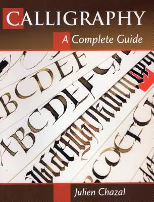 Kaligrafia: Kompletny przewodnik - Calligraphy: A Complete Guide