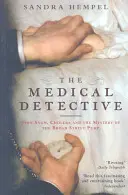 Detektyw medyczny - John Snow, cholera i tajemnica pompy na Broad Street - Medical Detective - John Snow, Cholera And The Mystery Of The Broad Street Pump