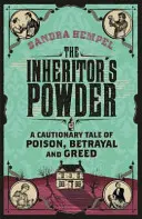 Inheritor's Powder - Ostrożna opowieść o truciźnie, zdradzie i chciwości - Inheritor's Powder - A Cautionary Tale of Poison, Betrayal and Greed