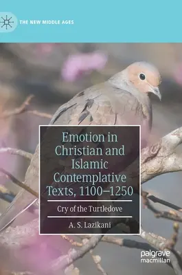 Emocje w chrześcijańskich i islamskich tekstach kontemplacyjnych, 1100-1250: Płacz Turkawki - Emotion in Christian and Islamic Contemplative Texts, 1100-1250: Cry of the Turtledove