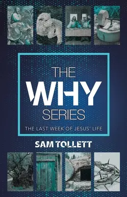 Seria Dlaczego: Ostatni tydzień życia Jezusa - The Why Series: The Last Week of Jesus' Life