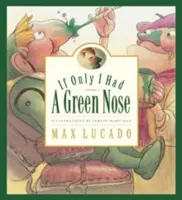 Gdybym tylko miał zielony nos - If Only I Had a Green Nose