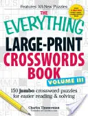 The Everything Large-Print Crosswords Book, Volume III: 150 dużych krzyżówek dla łatwiejszego czytania i rozwiązywania - The Everything Large-Print Crosswords Book, Volume III: 150 Jumbo Crossword Puzzles for Easier Reading & Solving