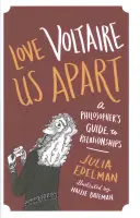 Love Voltaire Us Apart: Filozoficzny przewodnik po związkach - Love Voltaire Us Apart: A Philosopher's Guide to Relationships