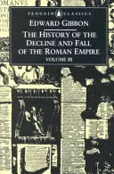 Historia schyłku i upadku cesarstwa rzymskiego: Tom 3 - The History of the Decline and Fall of the Roman Empire: Volume 3