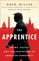 Apprentice - Trump, Rosja i obalenie amerykańskiej demokracji - Apprentice - Trump, Russia and the Subversion of American Democracy