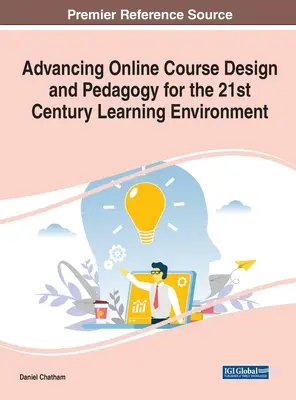 Zaawansowane projektowanie kursów online i pedagogika dla środowiska uczenia się XXI wieku - Advancing Online Course Design and Pedagogy for the 21st Century Learning Environment