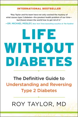 Życie bez cukrzycy: Ostateczny przewodnik po zrozumieniu i odwróceniu cukrzycy typu 2 - Life Without Diabetes: The Definitive Guide to Understanding and Reversing Type 2 Diabetes