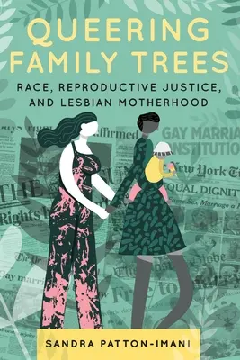 Queering Family Trees: Rasa, sprawiedliwość reprodukcyjna i macierzyństwo lesbijek - Queering Family Trees: Race, Reproductive Justice, and Lesbian Motherhood