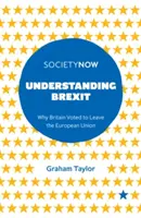 Zrozumieć Brexit: Dlaczego Wielka Brytania zagłosowała za opuszczeniem Unii Europejskiej - Understanding Brexit: Why Britain Voted to Leave the European Union