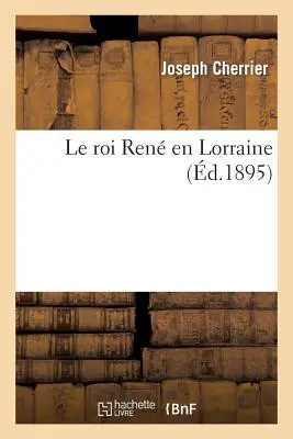 Le Roi Ren En Lorraine